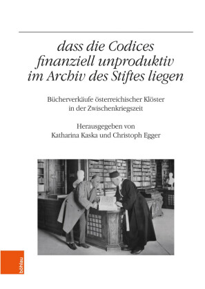 '...dass die Codices finanziell unproduktiv im Archiv des Stiftes liegen'