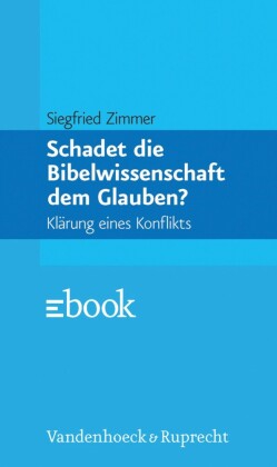 Schadet die Bibelwissenschaft dem Glauben?