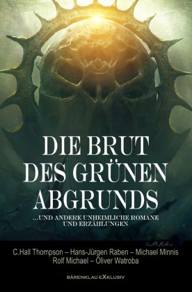 Die Brut des Grünen Abgrunds - Fünf unheimliche Romane und E...