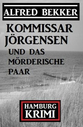 Kommissar Jörgensen und das mörderische Paar: Kommissar Jörgensen Hamburg Krimi