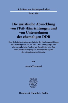 Die juristische Abwicklung von (Teil-)Einrichtungen und von Unternehmen der ehemaligen DDR.