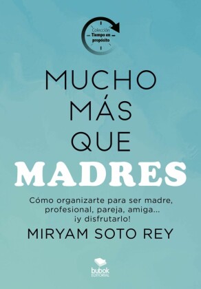 Mucho más que madres