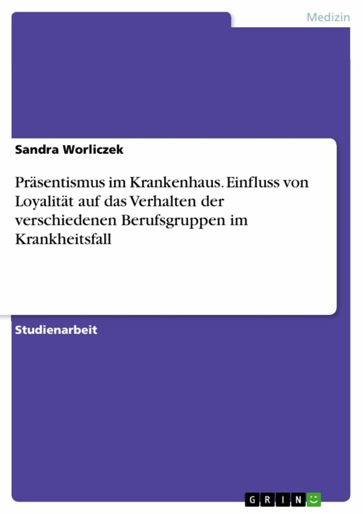 Präsentismus im Krankenhaus. Einfluss von Loyalität auf das Verhalten der verschiedenen Berufsgruppen im Krankheitsfall main product photo