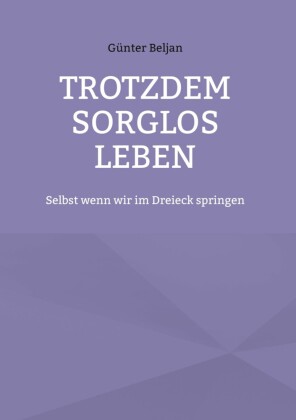 Trotzdem sorglos leben