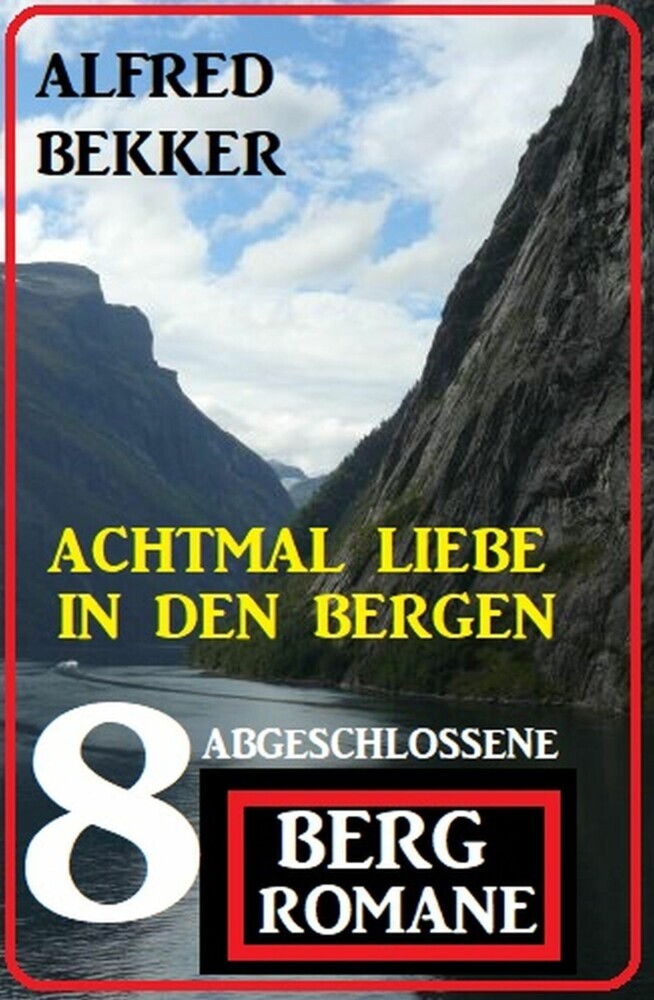 Achtmal Liebe in den Bergen: Acht abgeschlossene Bergromane main product photo