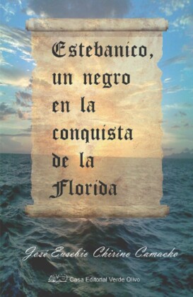 Estebanico, un negro en la conquista de la Florida