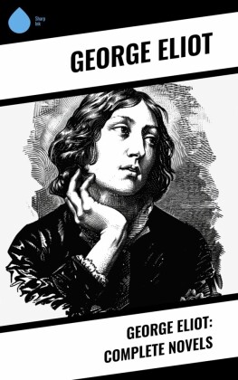 George Eliot: Complete Novels