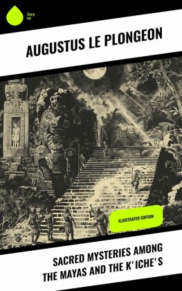 Sacred Mysteries Among the Mayas and the K?iche?s