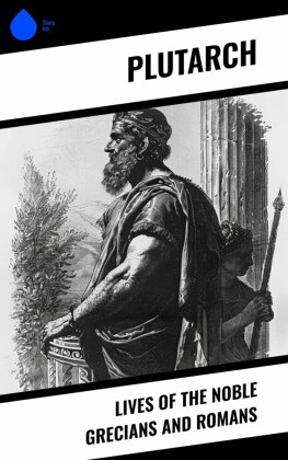 Lives of the Noble Grecians and Romans