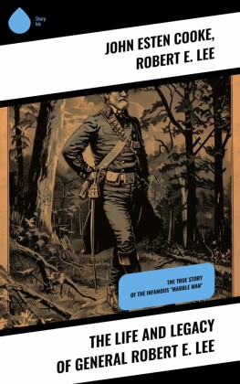 The Life and Legacy of General Robert E. Lee