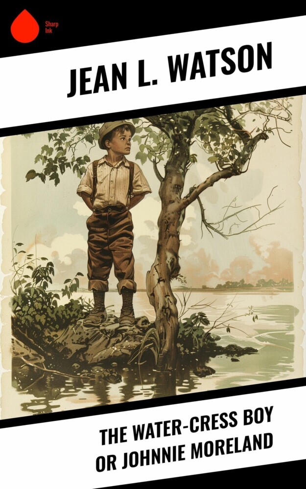 The Water-Cress Boy or Johnnie Moreland main product photo