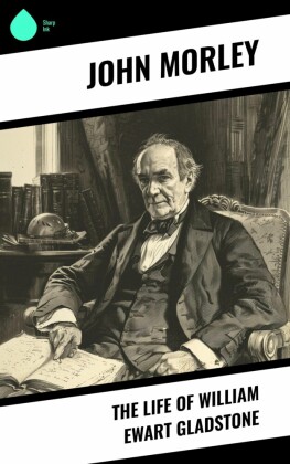 The Life of William Ewart Gladstone