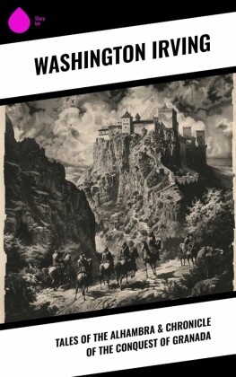 Tales of the Alhambra & Chronicle of the Conquest of Granada