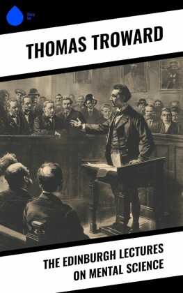 The Edinburgh Lectures on Mental Science