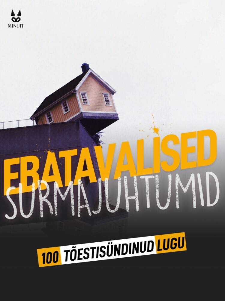 100 TÕESTISÜNDINUD LUGU EBATAVALISTEST SURMAJUHTUMITEST main product photo
