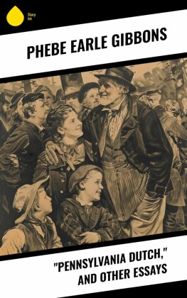 'Pennsylvania Dutch,' and other essays