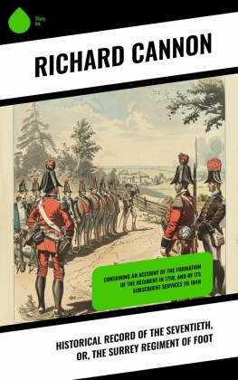 Historical Record of the Seventieth, or, the Surrey Regiment of Foot