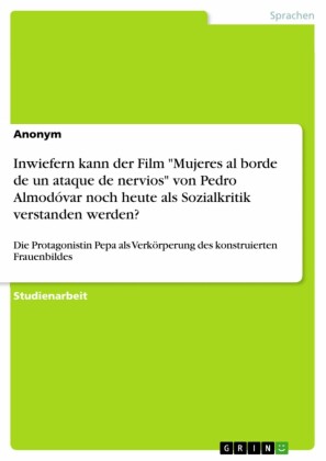 Inwiefern kann der Film 'Mujeres al borde de un ataque de nervios' von Pedro Almodóvar noch heute als Sozialkritik verstanden werden?