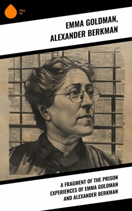 A fragment of the prison experiences of Emma Goldman and Alexander Berkman