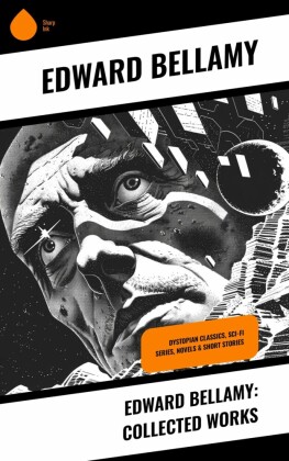 Edward Bellamy: Collected Works