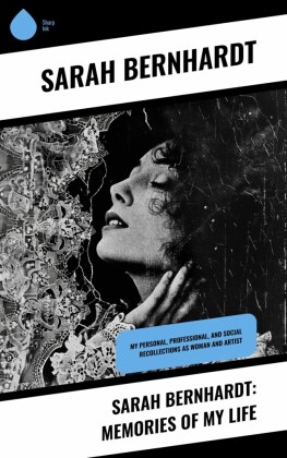 Sarah Bernhardt: Memories of My Life
