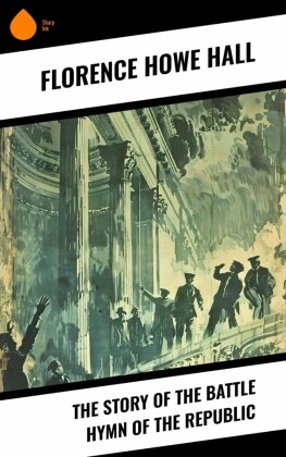 The Story of the Battle Hymn of the Republic