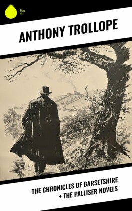 The Chronicles of Barsetshire + The Palliser Novels