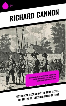 Historical Record of the Fifty-sixth, or the West Essex Regiment of Foot