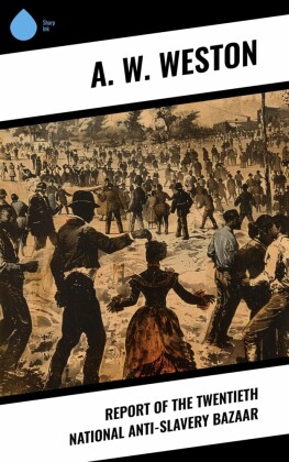 Report of the Twentieth National Anti-Slavery Bazaar