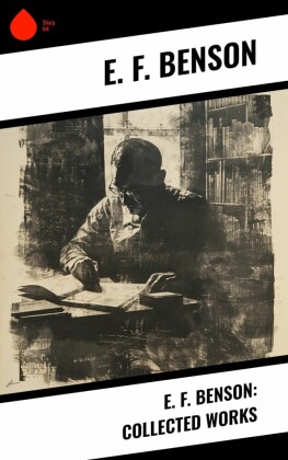 E. F. Benson: Collected Works