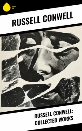 Russell Conwell: Collected Works