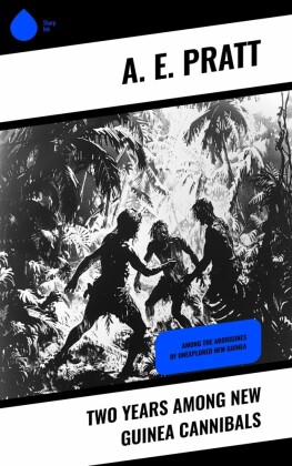 Two Years Among New Guinea Cannibals