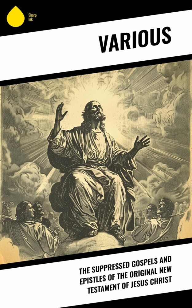 The Suppressed Gospels and Epistles of the Original New Testament of Jesus Christ main product photo