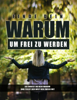 Finde dein WARUM um frei zu werden