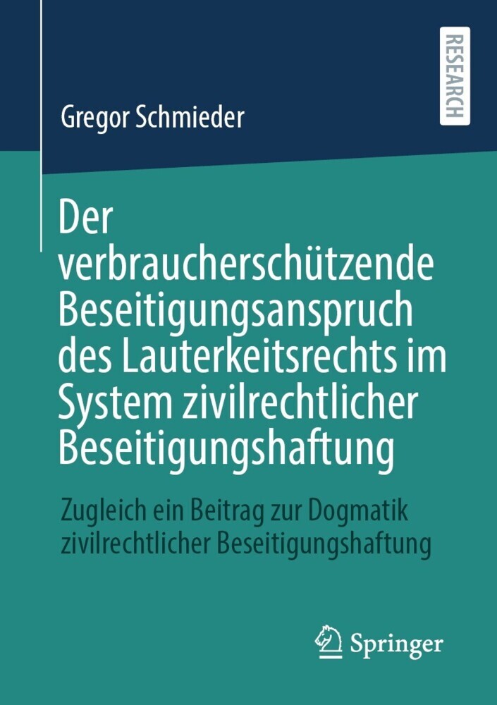 Der verbraucherschützende Beseitigungsanspruch des Lauterkeitsrechts im System zivilrechtlicher Beseitigungshaftung main product photo