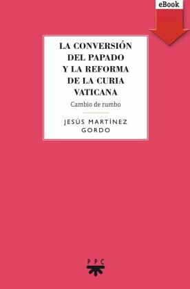 La conversión del papado y la reforma de la curia vaticana