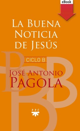 La buena noticia de Jesús. Ciclo B