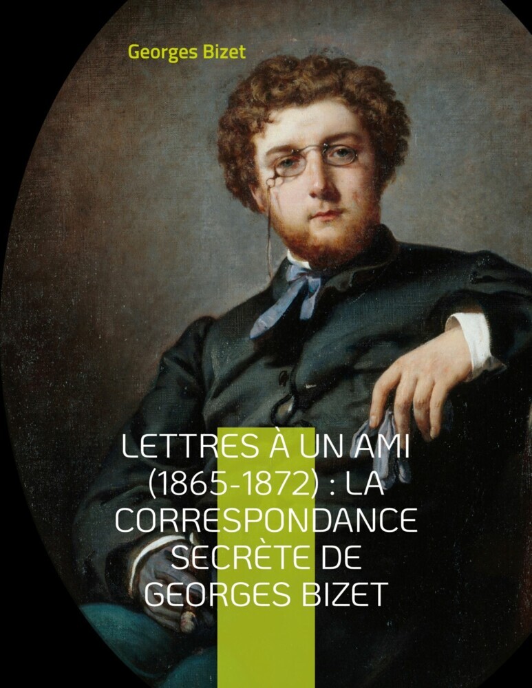 Lettres à un ami (1865-1872) : la correspondance secrète de Georges Bizet main product photo