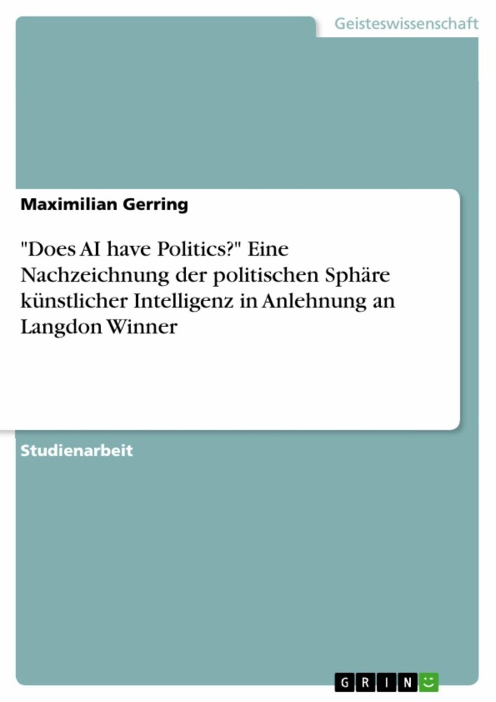 'Does AI have Politics?' Eine Nachzeichnung der politischen Sphäre künstlicher Intelligenz in Anlehnung an Langdon Winner main product photo