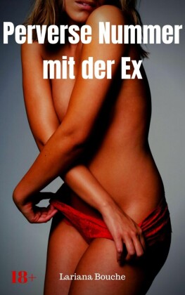 Perverse Nummer mit der Ex