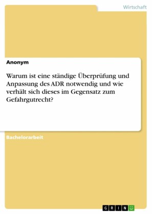 Warum ist eine ständige Überprüfung und Anpassung des ADR notwendig und wie verhält sich dieses im Gegensatz zum Gefahrgutrecht?