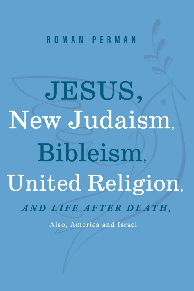 Jesus, New Judaism, Bibleism, United Religion and Life after Death, also America and Israel main product photo