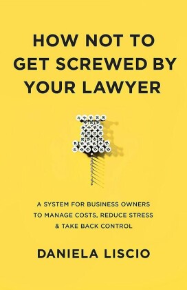 How Not To Get Screwed By Your Lawyer