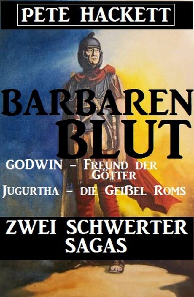 Barbarenblut - Zwei Schwerter-Sagas: Godwin - Freund der Götter / Jugurtha - die Geißel Roms main product photo