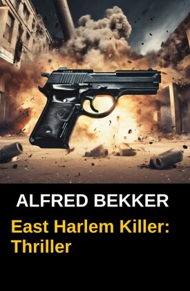 East Harlem Killer: Thriller