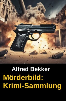 Mörderbild: Krimi-Sammlung