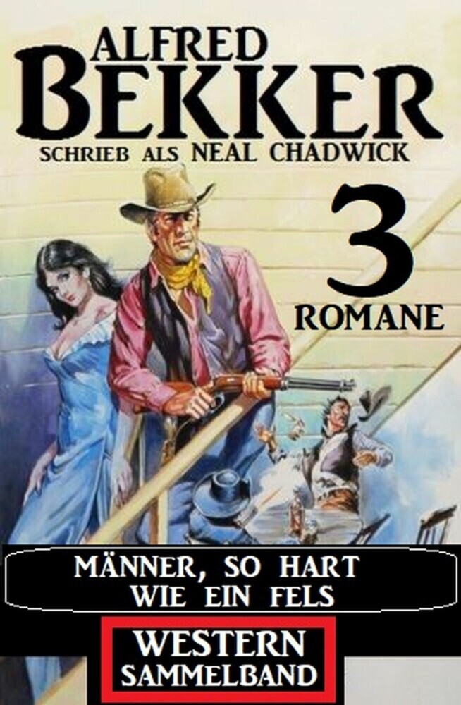 Männer, so hart wie ein Fels: Western Sammelband 3 Romane main product photo