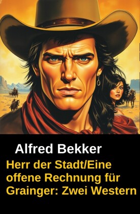 Herr der Stadt/Eine offene Rechnung für Grainger: Zwei Western