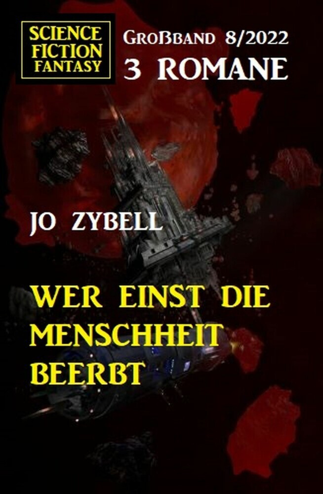 Wer einst die Menschheit beerbt: Science Fiction Fantasy Großband 3 Romane 7/2022 main product photo