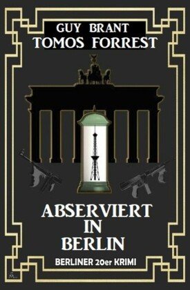 Abserviert in Berlin: Berliner 20er Krimi